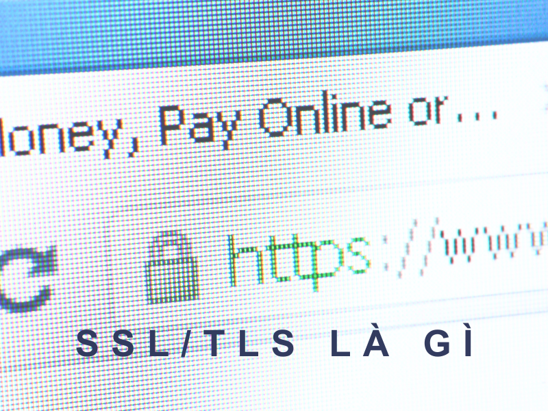 Phân biệt sự khác nhau giữa SSL/TLS