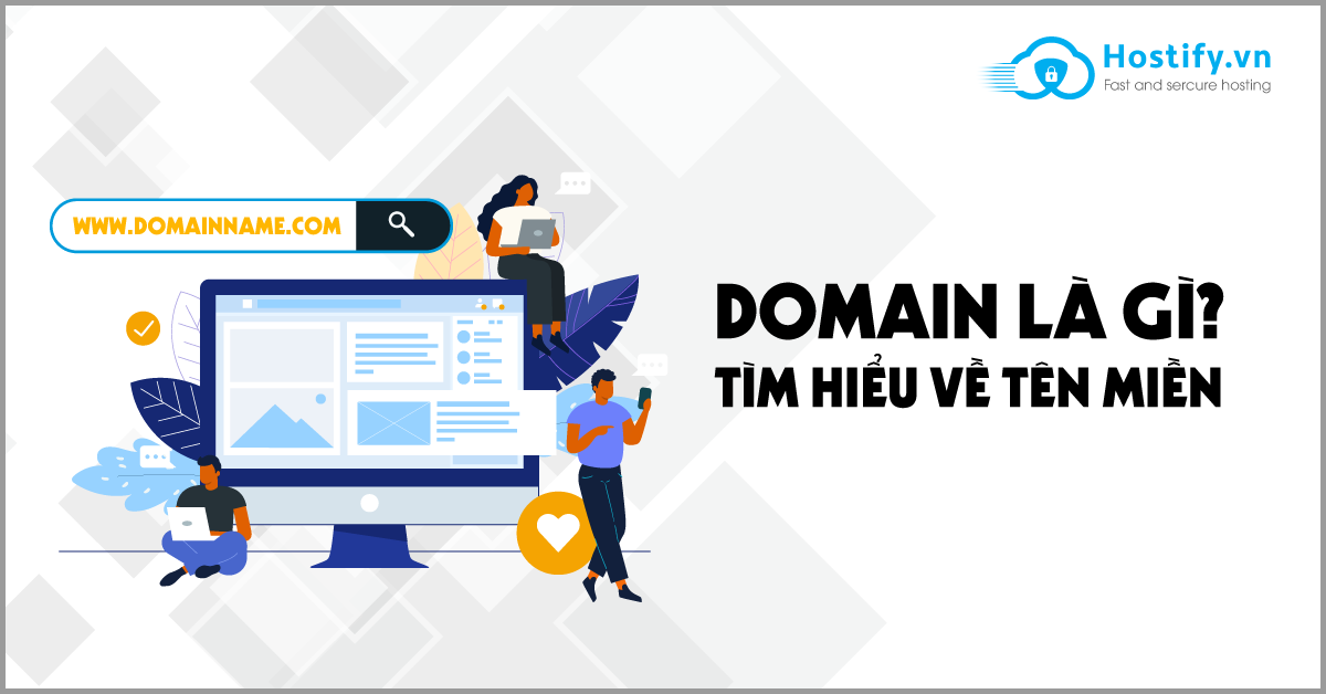 Tên miền (Domain name) là gì? Khái niệm liên quan Tên miền